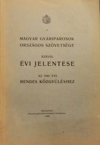 Magyar Gyriparosok Orszgos Szvetsge XXXVIII. vi jelentse az 1940. vi rendes kzgylshez