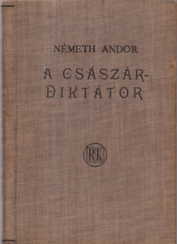 Nmeth Andor - A csszr-dikttor