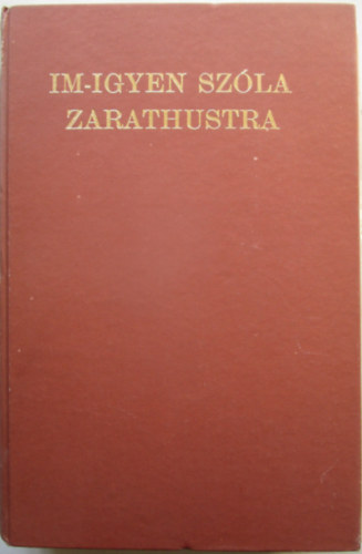 Im-igyen sz�la Zarathustra