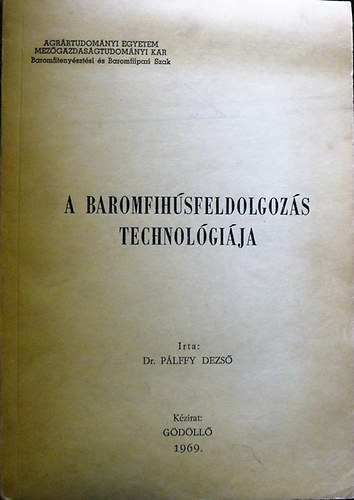 Dr. Pálffy Dezső - A baromfihúsfeldolgozás technológiája