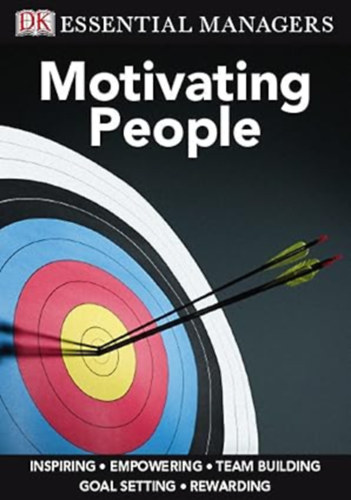 Motivating People (Essential Managers)