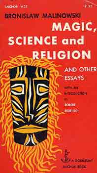 Bronislaw Malinowsky - Magic, science and religion and other essays