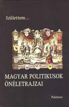 Sz�lettem... Magyar politikusok �n�letrajzai