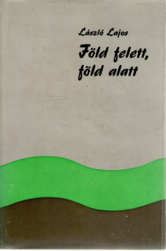 F�ld felett, f�ld alatt