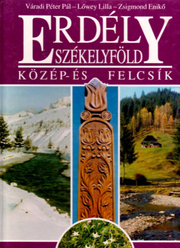 Erdly-Szkelyfld: Kzp- s Felcsk