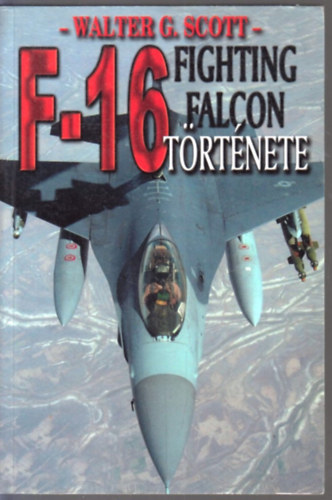 Walter G. Scott - Az F-16 Fighting Falcon trtnete