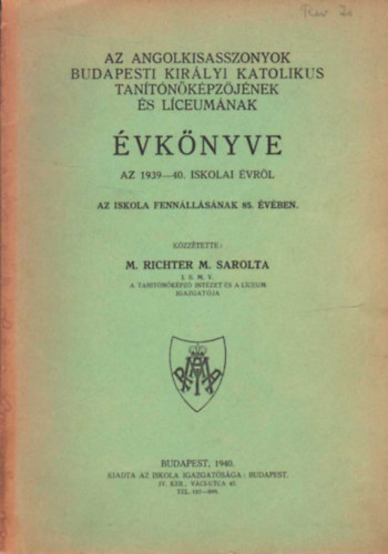 Az Angolkisasszonyok Budapesti Kir�lyi Katolikus Tan�t�n�k�pz�j�nek �s L�ceum�nak �vk�nyve az 1939-1941. iskolai �vr�l.