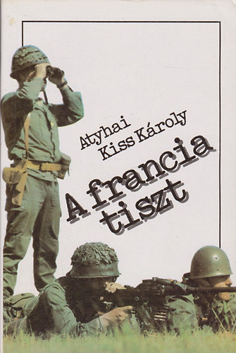 Atyhai Kiss K�roly - A francia tiszt