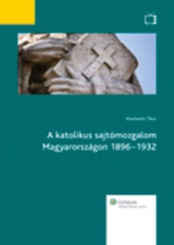 A katolikus sajtmozgalom Magyarorszgon 1896-1932