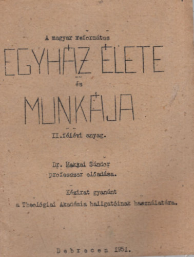 Dr. Makkai Sndor - A Magyar Reformtus Egyhz lete s munkja II. flvi anyag