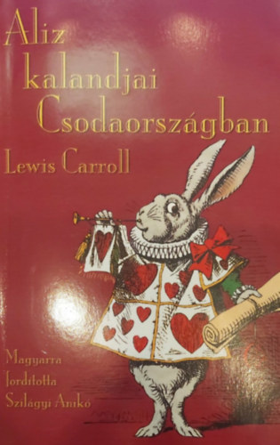 Lewis Carroll - Aliz kalandjai Csodaországban