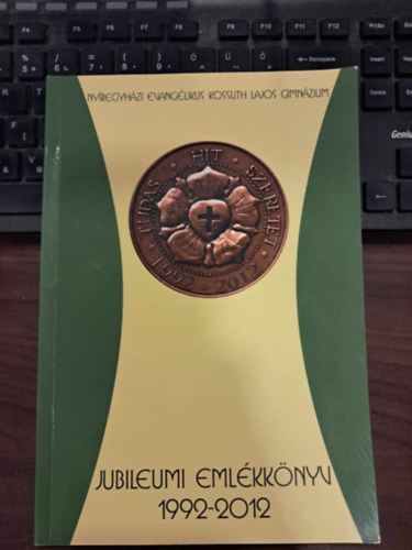 Nyregyhzi Evanglikus Kossuth Lajos Gimnzium Jubileumi Emlkknyve 1992-2012