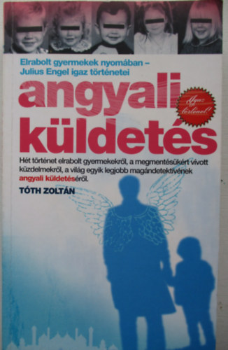 Angyali kldets - Elrabolt gyermekek nyomban - Julius Engel igaz trtnetei