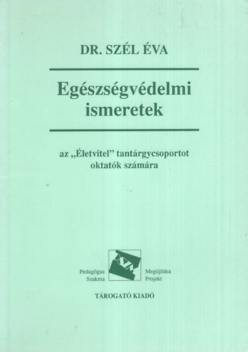 Eg�szs�gv�delmi ismeretek  az  �letvitel tant�rgycsoportot oktat�k sz�m�ra