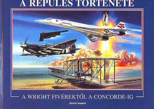 Peterr. March - A rep�l�s t�rt�nete - A Wright fiv�rekt�l a Concorde-ig