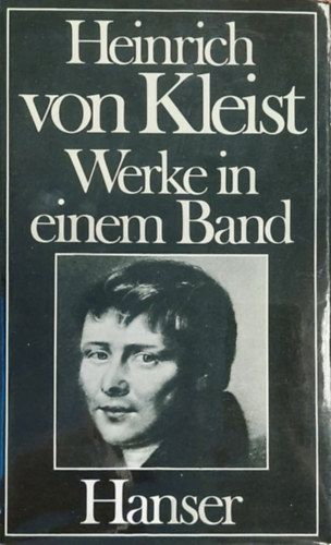Heinrich von Kleist - Heinrich von Kleist Werke in einem band (Heinrich von Kleist m�vei egy k�tetben n�met nyelven)