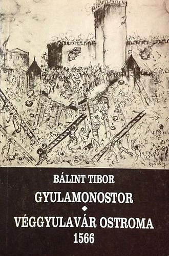 Blint Tibor - Gyulamonostor - Vggyulavr ostroma 1566 (Trtnelmi elbeszl kltemny)