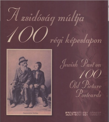 A zsid�s�g m�ltja 100 r�gi k�peslapon