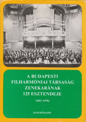 A Budapesti Filharmniai Trsasg Zenekarnak 125 esztendeje