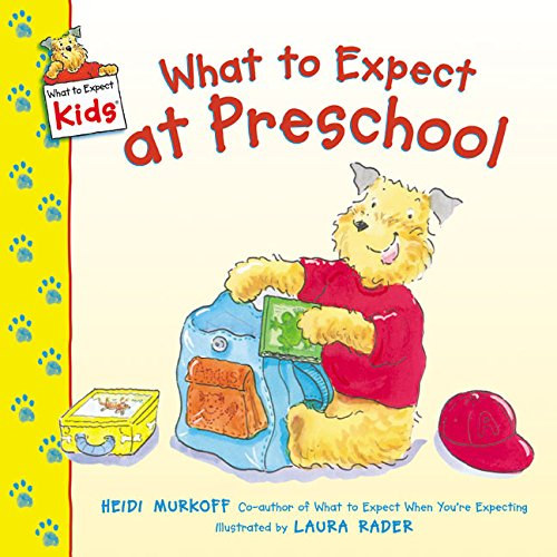 Laura Rader  Heidi Murkoff (illus.) - What to Expect at Preschool (What to Expect Kids)