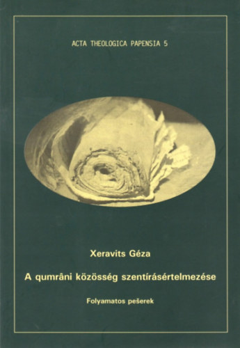 A qumrni kzssg szentrsrtelmezse - Acta Theologica Papensia 5.