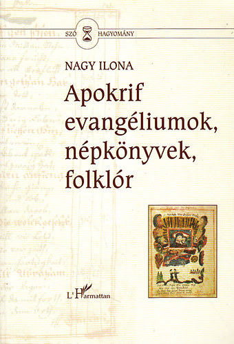 Nagy Ilona - Apokrif evangliumok, npknyvek, folklr