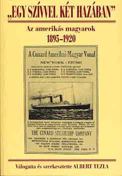 "Egy szvvel kt hazban" Az ameriks magyarok 1895-1920