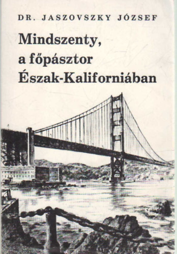 Mindszenty, a fpsztor szak-Kaliforniban (dediklt)