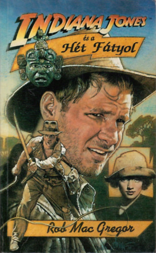 Rob MacGregor - Indiana Jones s a Ht Ftyol