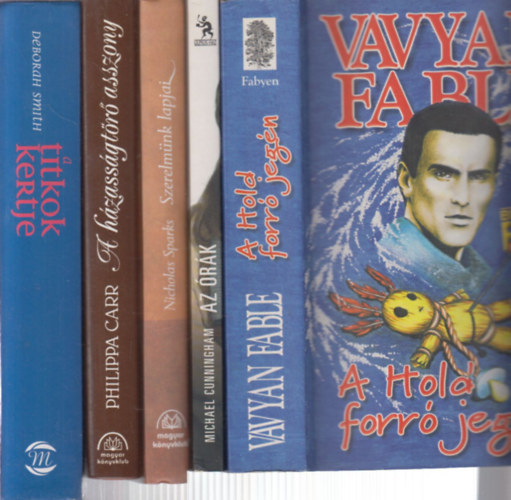 Michael Cunningham, Nicholas Sparks, Philippa Carr, Deborah Smith Vavyan Fable - 5 db. kalandregny (A Hold forr jegn + Az rk + Szerelmnk lapjai + A hzassgtr asszony + A titkok kertje)