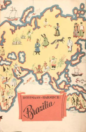 A.E. Johann, Josef Frank, F.Bk, I. Lissner, Artur Heye, Semjonov, Gsta Montell Wolfgang Hoffmann-Harnisch - 8db knyv Ismeretlen vilgok: Brazlia- New Yorktl Alaszkig-Vadnyugat ttri-A gazdag s a szegny Svdorszg-A csendes cen urai-Nyugat peremn-Szibria meghdtsa-Angol pusztkon keresztl