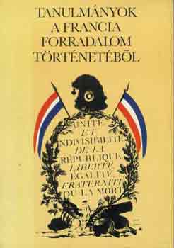 Tanulm�nyok a francia forradalom t�rt�net�b�l