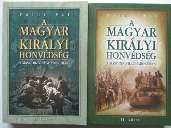 A magyar kir�lyi honv�ds�g a m�sodik vil�gh�bor�ban I-II.