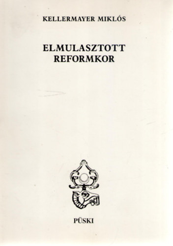 Kellermayer Mikls - Elmulasztott reformkor