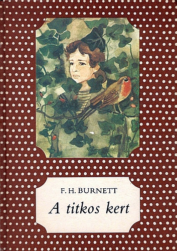 Frances Hodgson Burnett - A Titkos kert