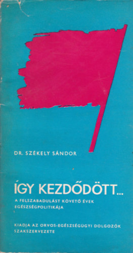 Dr. Sz�kely S�ndor - �gy kezd�d�tt...