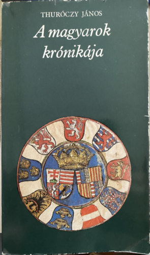 Thurczy Jnos, Szerk.: Katona Tams, Ford.: Horvth Jnos - A magyarok krnikja (Pro Memoria) - Msodik kiads (Horvth Jnos fordtsa)