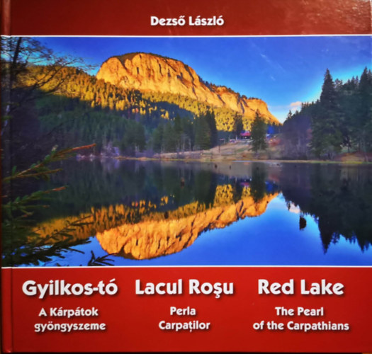 Dezs� L�szl� - Gyilkos-t� - A K�rp�tok gy�ngyszeme