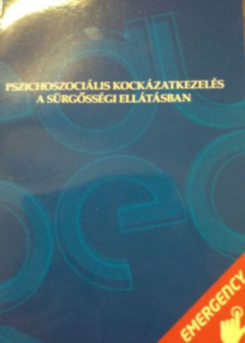 Pszichoszoci�lis kock�zatkezel�s a s�rg�ss�gi ell�t�sban - M�dszertani �tmutat�