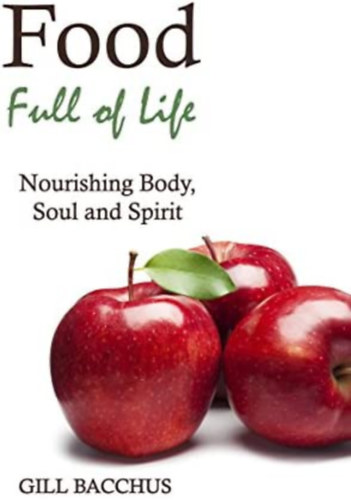 Food Full of Life: Nourishing Body, Soul and Spirit