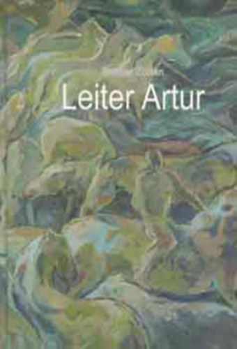 Leiter Artur - Monogrfia hrom nyelven - magyar-nmet-romn
