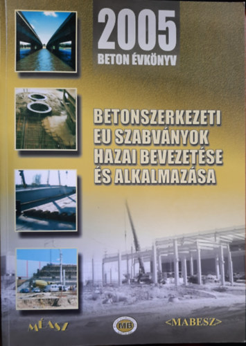 Szalai Klmn - Betonszerkezeti EU szabvnyok hazai bevezetse s alkalmazsa (2005 beton vknyv)