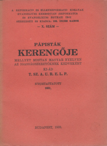 Dr. Incze Gbor  (szerk.) - Ppistk kerengje (A reformci s ellenreformci kornak evangliumi keresztyn egyhzi ri X.)