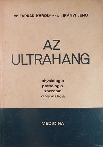 Az ultrahang (Physiologia - Pathologia - Therapia - Diagnostica)