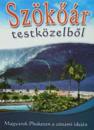 Sz�k��r testk�zelb�l - Magyarok Phuketen a c�nami idej�n