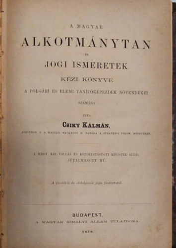 A magyar alkotmnytan s jogi ismeretek kzi knyve - A Polgri s Elemi Tantkpezdk nvendkei szmra 1879.