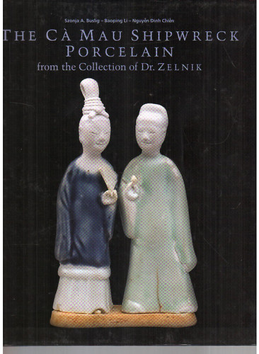 The Ca Mau Shipwreck Porcelain (1723-1735) I-II.