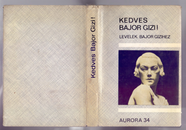 Staud G�za  (szerk.) - Kedves Bajor Gizi! (Levelek Bajor Gizihez)