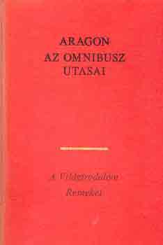 Louis Aragon - Az omnibusz utasai I-II.