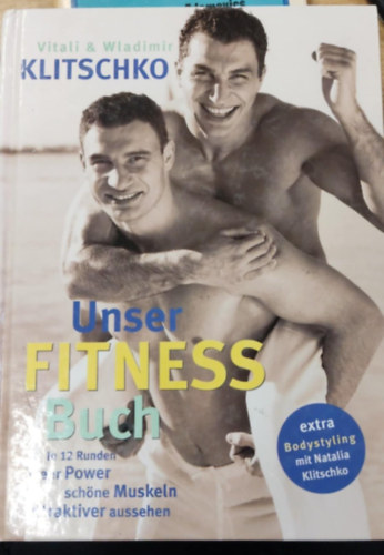 Unser Fitnessbuch. In 12 Runden mehr Power, sch�ne Muskeln, attraktiver aussehen (Fitneszk�nyv�nk: T�bb er�, gy�ny�r� izmok �s vonz�bb megjelen�s 12 k�rben n�met nyelven)